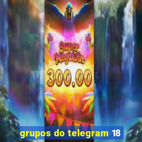 grupos do telegram 18